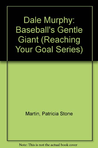 Stock image for Dale Murphy: Baseball's Gentle Giant (Reaching Your Goal Series) for sale by ThriftBooks-Atlanta