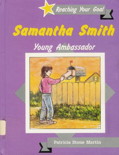Beispielbild fr Samantha Smith: Young Ambassador (Reaching Your Goal Series) zum Verkauf von Irish Booksellers