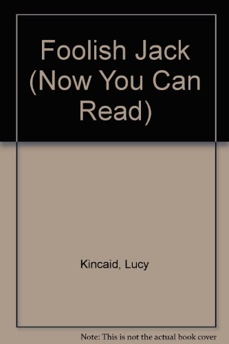 Foolish Jack (Now You Can Read) (9780865921900) by Kincaid, Lucy