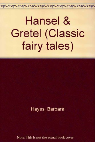 Hansel & Gretel (Classic fairy tales) (9780865922327) by Hayes, Barbara