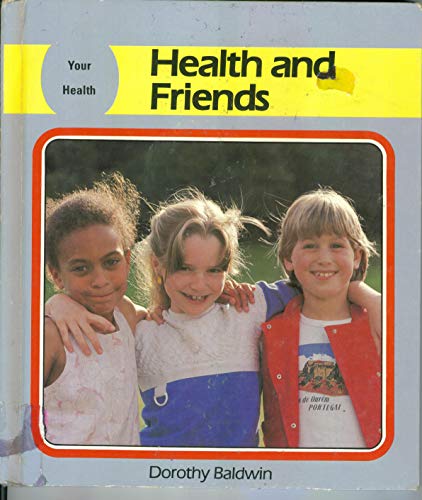 Health and Friends (Your Health Series) (9780865922891) by Baldwin, Dorothy