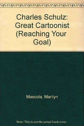 Charles Schulz: Great Cartoonist (Reaching Your Goal) - Mascola, Marilyn