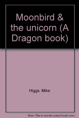 9780865925144: Moonbird & the unicorn (A Dragon book)