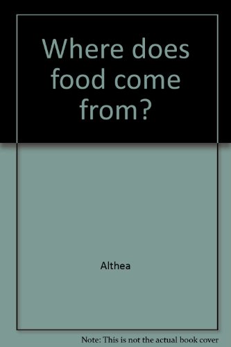 Where does food come from? (9780865925717) by Althea