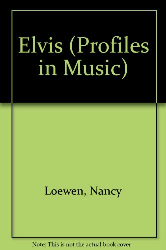 Elvis (Profiles in Music) (9780865926066) by Loewen, Nancy