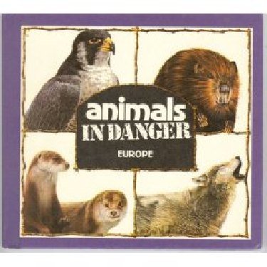 Beispielbild fr Animals in Danger: Europe zum Verkauf von Top Notch Books