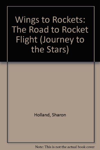 Beispielbild fr Wings to Rockets: The Road to Rocket Flight (Journey to the Stars) zum Verkauf von Top Notch Books