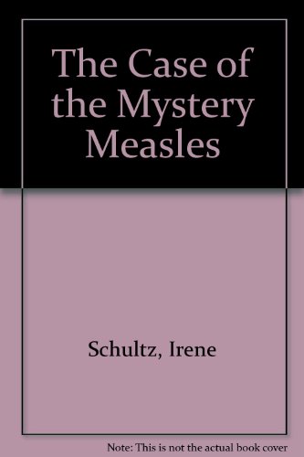 The Case of the Mystery Measles (9780865928893) by Schultz, Irene