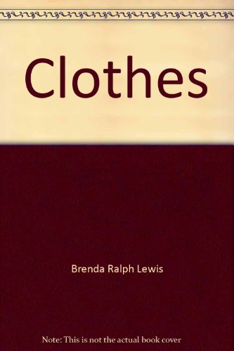 Clothes (Just look at--) (9780865928930) by Lewis, Brenda Ralph