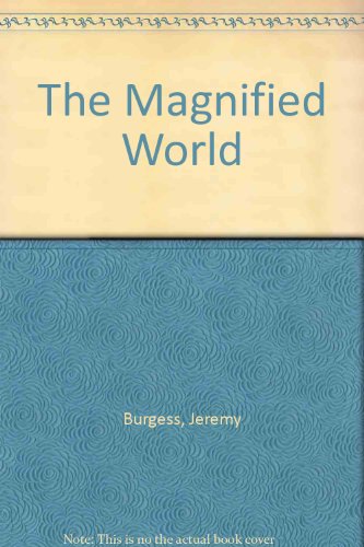 The Magnified World (9780865929517) by Burgess, Jeremy