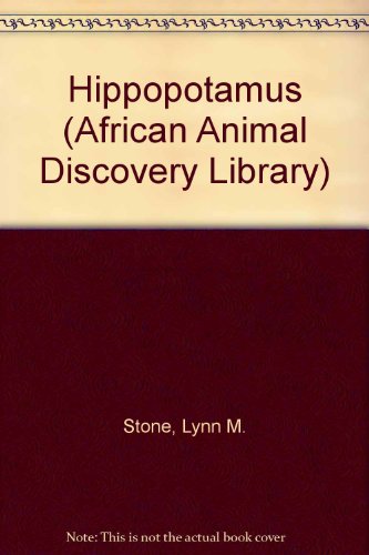 Hippopotamus (African Animal Discovery Library) (9780865930513) by Stone, Lynn M.