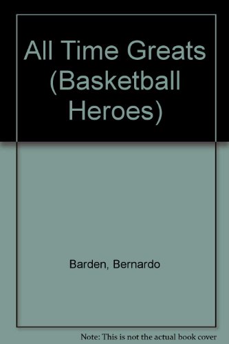 Beispielbild fr All Time Greats (Basketball Heroes) zum Verkauf von Emily's Books