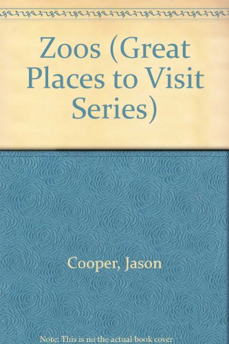 Zoos (Great Places to Visit Series) (9780865932128) by Cooper, Jason