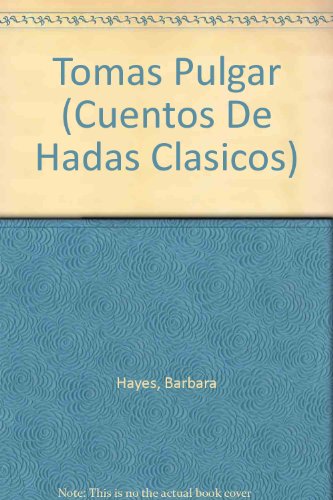 Tomas Pulgar (Cuentos De Hadas Clasicos) (Spanish Edition) (9780865932197) by Hayes, Barbara
