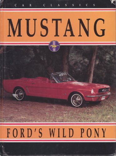 Stock image for Mustang: Ford's Wild Pony (Car Classics) for sale by -OnTimeBooks-