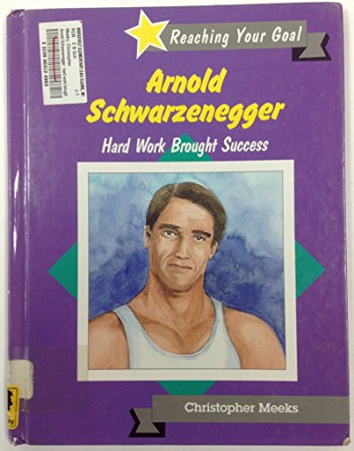 Beispielbild fr Arnold Schwarzenegger: Hard Work Brought Success (Reaching Your Goal) zum Verkauf von Antiquariat Armebooks