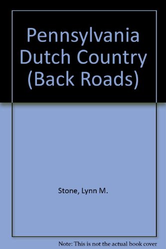 Pennsylvania Dutch Country (Back Roads) (9780865933019) by Stone, Lynn M.