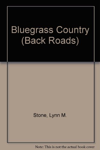 Bluegrass Country (Back Roads) (9780865933064) by Stone, Lynn M.