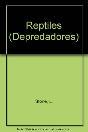 Reptiles (Depredadores) (Spanish Edition) (9780865933163) by Lynn M. Stone