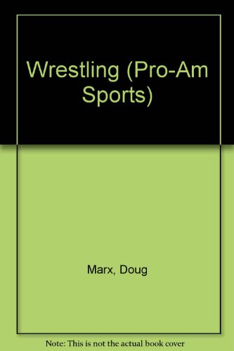 Wrestling (Pro-Am Sports) (9780865933477) by Marx, Doug