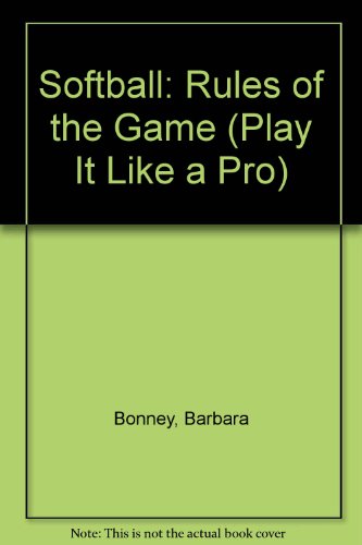 Softball : Rules of the Game - Bonney, Barbara