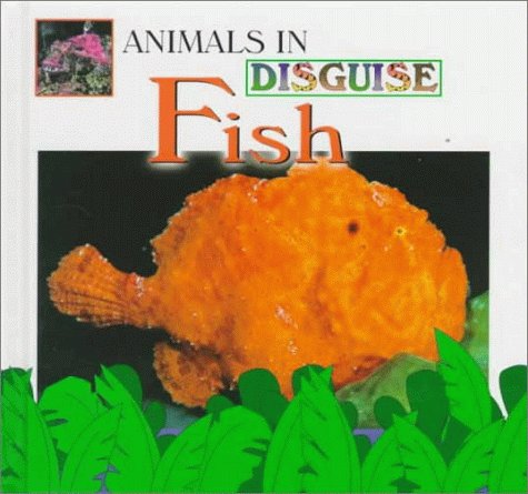 Fish (Animals in Disguise) - Lynn M. Stone