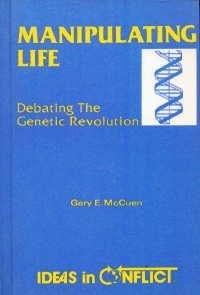 Stock image for Manipulating Life : Debating the Genetic Revolution for sale by Better World Books