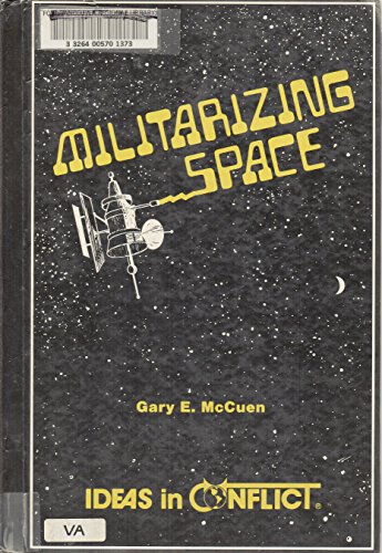 Stock image for Militarizing Space (Ideas in Conflict Series) for sale by Discover Books