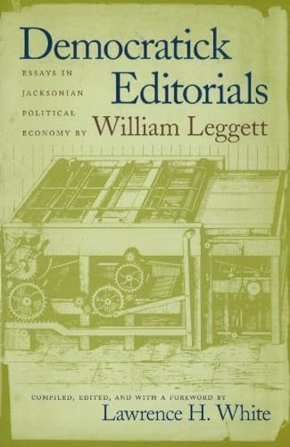Stock image for Democratick Editorials: Essays in Jacksonian Political Economy for sale by SecondSale