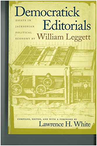 Beispielbild fr Democratick Editorials: Essays in Jacksonian Political Economy zum Verkauf von -OnTimeBooks-