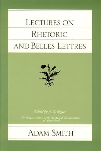 Stock image for Lectures on Rhetoric and Belles Lettres (The Glasgow Edition of the Works and Correspondence of Adam Smith, Vol. 4) for sale by HPB-Diamond