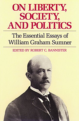 Imagen de archivo de On Liberty, Society, and Politics: The Essential Essays of William Graham Sumner a la venta por Wonder Book