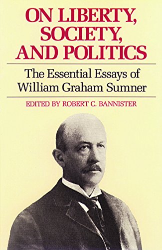 Stock image for On Liberty, Society, and Politics: The Essential Essays of William Graham Sumner for sale by Wonder Book