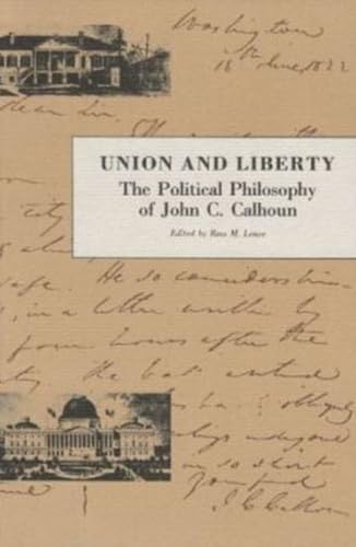 Union And Liberty: The Political Philosphy of John C. Calhoun (9780865971035) by John C. Calhoun