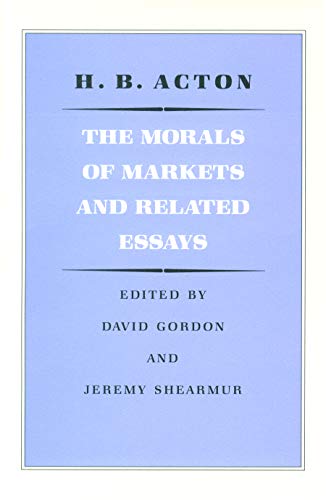 The Morals of Markets and Related Essays (9780865971073) by Acton, H. B.