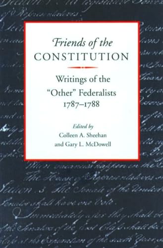 9780865971547: Friends of the Constitution: Writings of the “Other” Federalists, 1787–1788