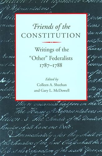 9780865971554: Friends of the Constitution: Writings of the "Other" Federalists 1787-1788