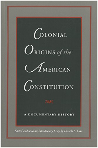 COLONIAL ORIGINS OF THE AMERICAN CONSTITUTION (9780865971561) by LUTZ, DONALD S