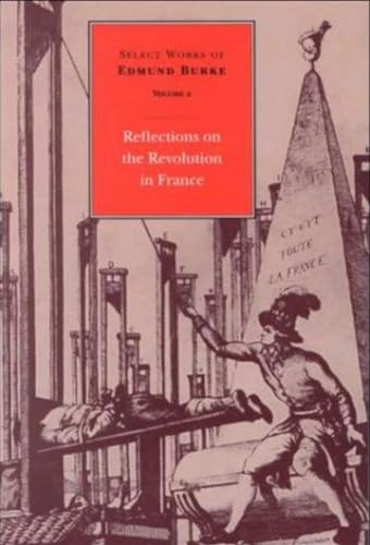 Stock image for Reflections on the Revolution in France (Select works of Edmund Burke, Volume 2) for sale by Roundabout Books