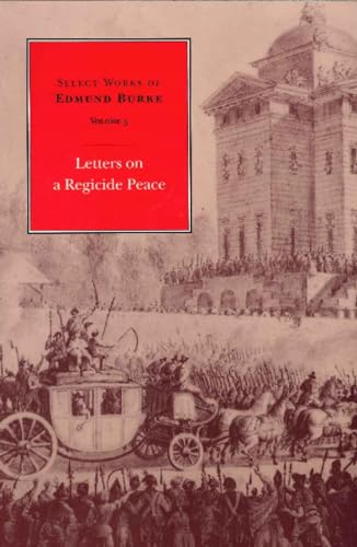 Stock image for Selected Works of Edmund Burke: Letters on a Regicide Peace v. 3 (Select Works of Edmund Burke): 03 for sale by AwesomeBooks