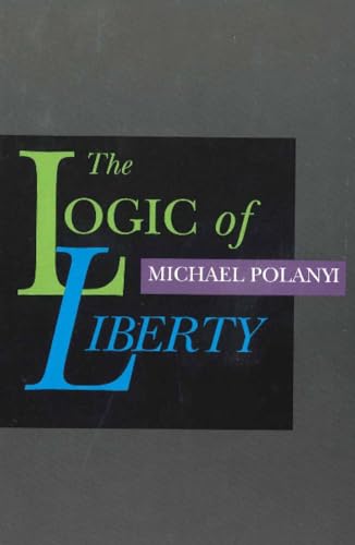 9780865971837: The Logic of Liberty: Reflections and Rejoinders