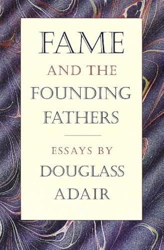 9780865971936: Fame & the Founding Fathers: Essays by Douglass Adair