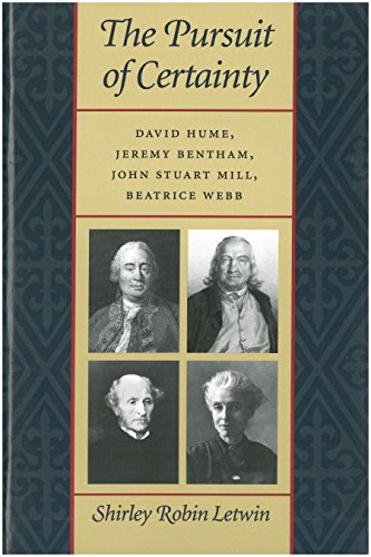 Stock image for The Pursuit of Certainty: David Hume, Jeremy Bentham, John Stuart Mill, Beatrice Webb for sale by M & M Books