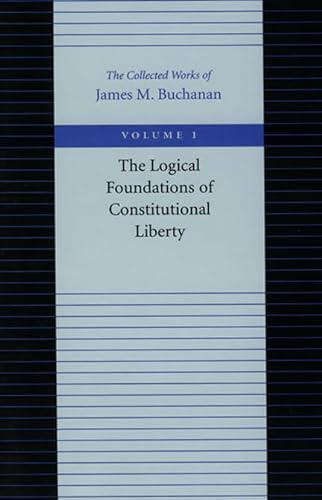Beispielbild fr Logical Foundations of Constitutional Liberty zum Verkauf von Better World Books