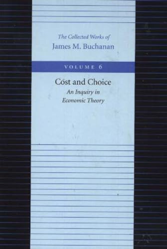 Imagen de archivo de Cost and Choice: An Inquiry in Economic Theory (The Collected Works of James M. Buchanan) a la venta por Wonder Book