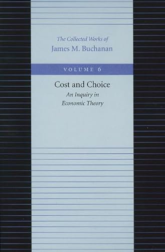 Stock image for Cost and Choice: An Inquiry in Economic Theory (The Collected Works of James M. Buchanan) for sale by Wonder Book