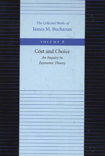 Stock image for Cost and Choice: An Inquiry in Economic Theory (The Collected Works of James M. Buchanan) for sale by Wonder Book