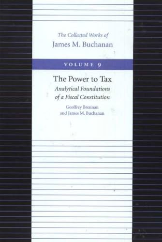 Beispielbild fr POWER TO TAX, THE (Collected Works of James M Buchanan-Volume 9) zum Verkauf von HPB-Red