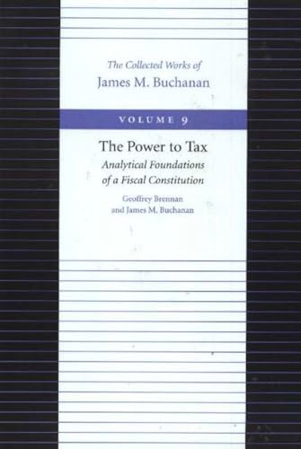 Imagen de archivo de POWER TO TAX, THE (Collected Works of James M Buchanan-Volume 9) a la venta por HPB-Red