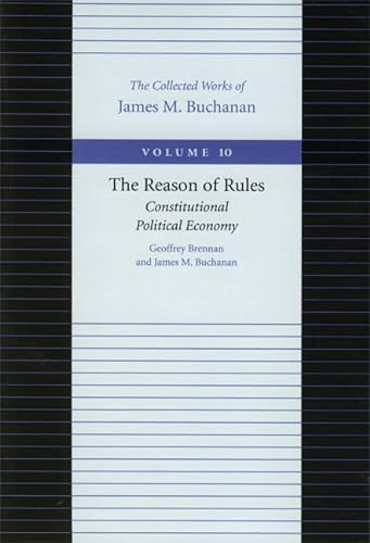 Imagen de archivo de The Reason of Rules: Constitutional Political Economy (The Collected Works of James M. Buchanan) a la venta por HPB-Ruby